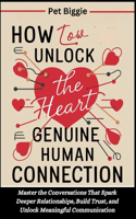 How to Unlock the Heart of Genuine Human Connection
