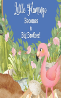 Little Flamingo Becomes a Big Brother!