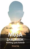 Musa Shajareh, Nothing Lasts Forever