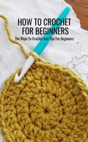 How To Crochet For Beginners