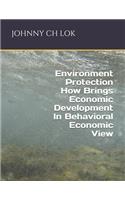 Environment Protection How Brings Economic Development In Behavioral Economic View