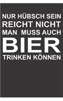 Nur Hübsch Sein Reicht Nicht Man Muss Auch Bier Trinken Können