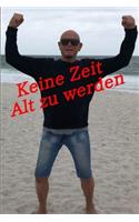 Keine Zeit Alt Zu Werden