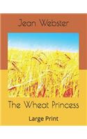 The Wheat Princess: Large Print