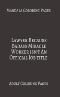 Mandala Coloring Pages Lawyer Because Badass Miracle Worker Isn't An Official Job title