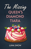 Missing Queen's Diamond Tiara: Amateur Women sleuth, British Cozy Mysteries (Short Story)