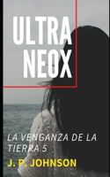Ultra Neox: (5 Venganza de la Tierra)