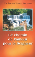 Le Chemin de L'amour Pour le Seigneur: (13 Le Chemin Chrétien)