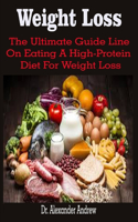 Weight Loss: Weight Loss: The Ultimate Guide Line On Eating A High-Protein Diet For Weight Loss