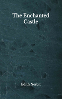 The Enchanted Castle: Beyond World's Classics