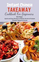 Instant Chinese Takeaway Cookbook For Beginners: Chinese food, instant pot cookbook, recipes, Mediterranean Diet Cookbook, Microwave Cookbook, vegan, for Two, one, Beginners, diabetes, Diabetics.