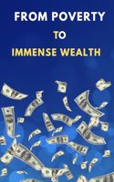 From poverty to immense wealth