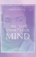 Use Your Mind or You Will Lose Your Mind