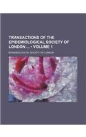 Transactions of the Epidemiological Society of London (Volume 1)