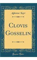 Clovis Gosselin (Classic Reprint)