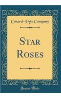 Star Roses (Classic Reprint)