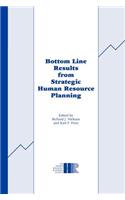 Bottom Line Results from Strategic Human Resource Planning