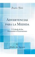 Advertencias para la Medida: Y Calculo de los Desmontes o Excavaciones (Classic Reprint)