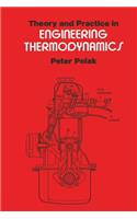 Theory and Practice in Engineering Thermodynamics