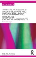 Effective Teacher's Guide to Moderate, Severe and Profound Learning Difficulties (Cognitive Impairments)