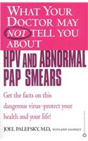 What Your Doctor May Not Tell You About HPV and Abnormal Pap Smears