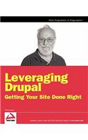 Leveraging Drupal: Getting Your Site Done Right