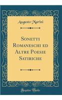 Sonetti Romaneschi Ed Altre Poesie Satiriche (Classic Reprint)