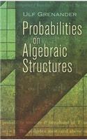 Probabilities on Algebraic Structures