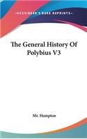 General History Of Polybius V3