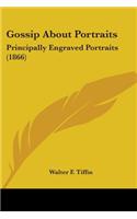 Gossip About Portraits