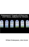 Shakspeare's Tragedy of King Lear, with Notes, Adapted for Schools