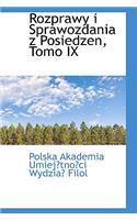 Rozprawy I Sprawozdania Z Posiedzen, Tomo IX