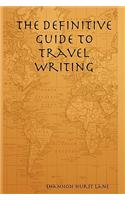 Definitive Guide to Travel Writing