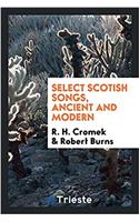 SELECT SCOTISH SONGS, ANCIENT AND MODERN