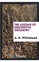 The Axioms of Descriptive Geometry