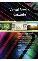 Virtual Private Networks A Complete Guide