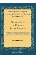 Nomination of Eugene Allan Ludwig: Hearing Before the Committee on Banking, Housing, and Urban Affairs, United States Senate One Hundred Third Congress First Session on the Nomination of Eugene A. Ludwig, to Be Comptroller of the Currency for a Ter