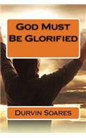 God Must Be Glorified