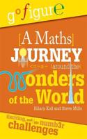 Go Figure: A Maths Journey Around the Wonders of the World: (Go Figure)