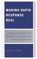 Making Rapid Response Real: Change Management and Organizational Learning in Critical Patient Care