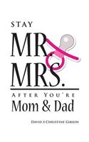 Stay Mr. and Mrs. After You're Mom and Dad