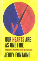 Our Hearts Are As One Fire