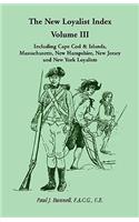 New Loyalist Index, Volume III, Including Cape Cod & Islands, Massachusetts, New Hampshire, New Jersey and New York Loyalists