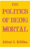 Politics of Being Mortal