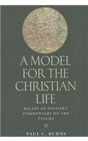 Model for the Christian Life: Hilary of Poitiers' Commentary on the Psalms