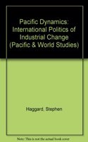 Pacific Dynamics: The International Politics of Industrial Change