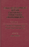 Child Development Within Culturally Structured Environments, Volume 1: Parental Cognition and Adult-Child Interaction