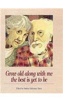 Grow Old Along with Me: The Best Is Yet to Be