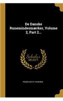 De Danske Runemindesmærker, Volume 2, Part 2...
