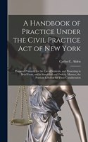 Handbook of Practice Under the Civil Practice Act of New York